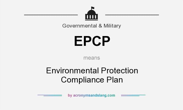 What does EPCP mean? It stands for Environmental Protection Compliance Plan