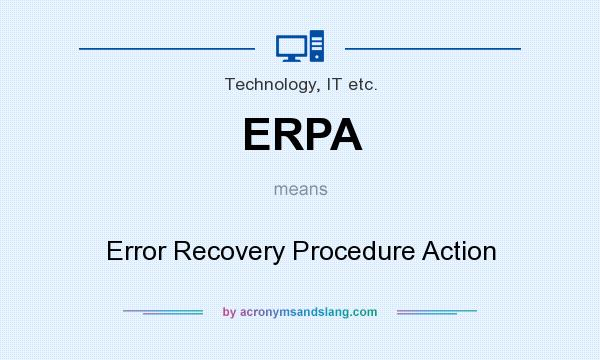 What does ERPA mean? It stands for Error Recovery Procedure Action