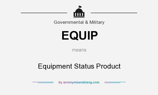 What does EQUIP mean? It stands for Equipment Status Product
