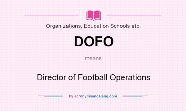 What does DOFO mean? It stands for Director of Football Operations