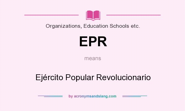 What does EPR mean? It stands for Ejército Popular Revolucionario