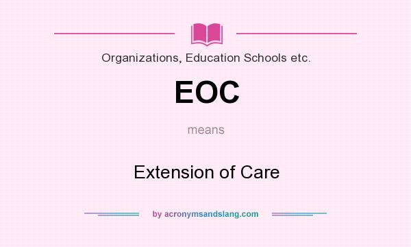 What does EOC mean? It stands for Extension of Care