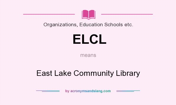 What does ELCL mean? It stands for East Lake Community Library