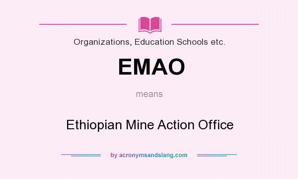 What does EMAO mean? It stands for Ethiopian Mine Action Office