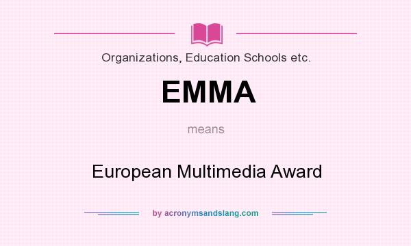 What does EMMA mean? It stands for European Multimedia Award