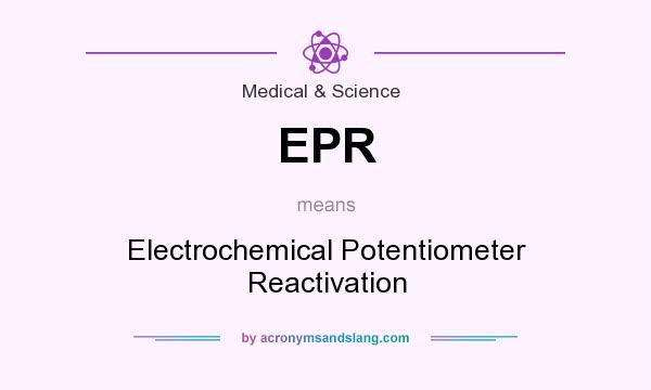 What does EPR mean? It stands for Electrochemical Potentiometer Reactivation