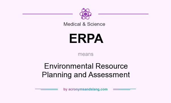What does ERPA mean? It stands for Environmental Resource Planning and Assessment