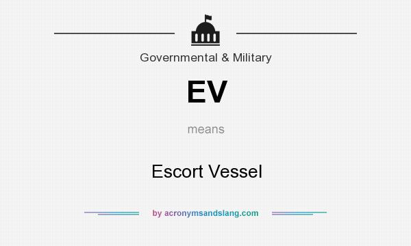 What does EV mean? It stands for Escort Vessel