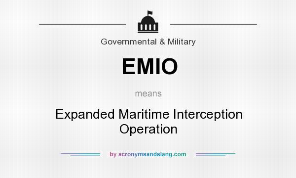 What does EMIO mean? It stands for Expanded Maritime Interception Operation