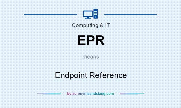 What does EPR mean? It stands for Endpoint Reference