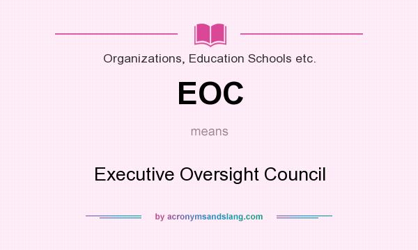 What does EOC mean? It stands for Executive Oversight Council