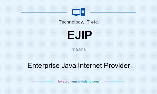What does EJIP mean? It stands for Enterprise Java Internet Provider