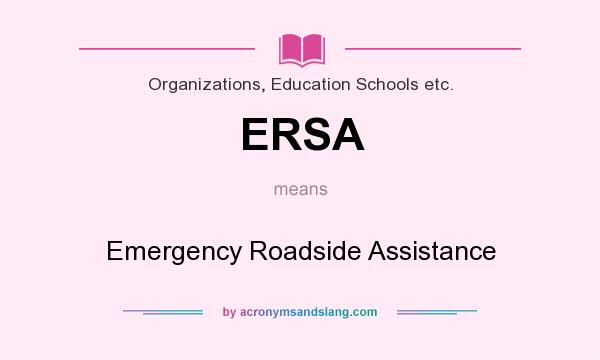 What does ERSA mean? It stands for Emergency Roadside Assistance