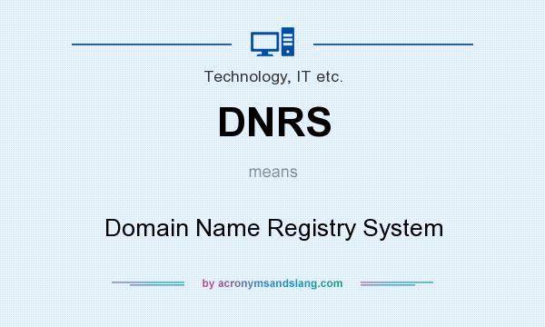 What does DNRS mean? It stands for Domain Name Registry System