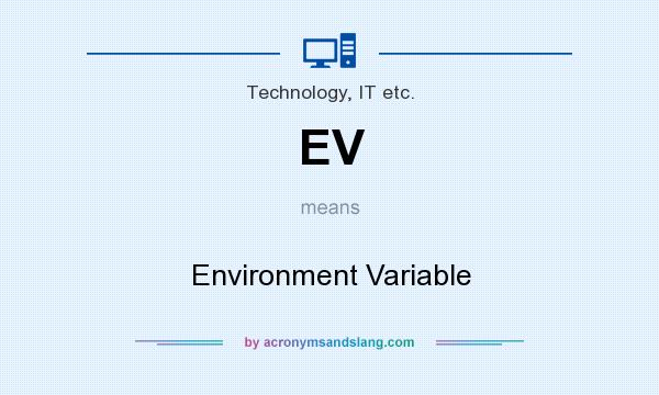 What does EV mean? It stands for Environment Variable