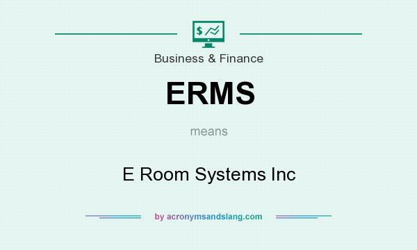 What does ERMS mean? It stands for E Room Systems Inc