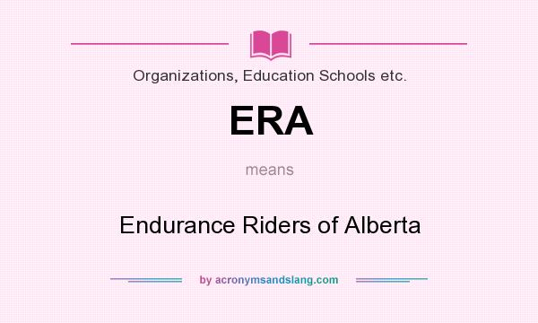 What does ERA mean? It stands for Endurance Riders of Alberta