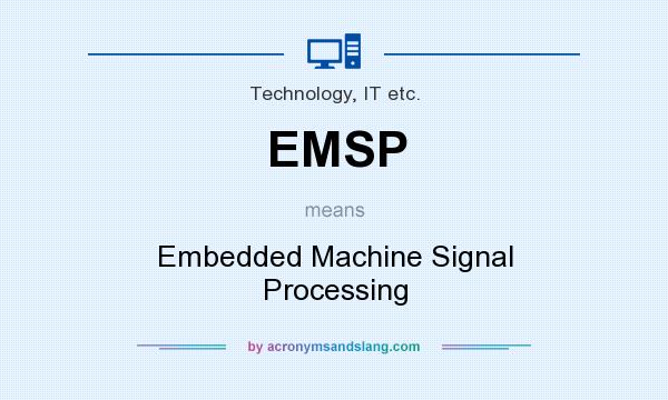 What does EMSP mean? It stands for Embedded Machine Signal Processing
