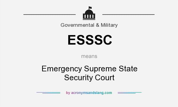What does ESSSC mean? It stands for Emergency Supreme State Security Court