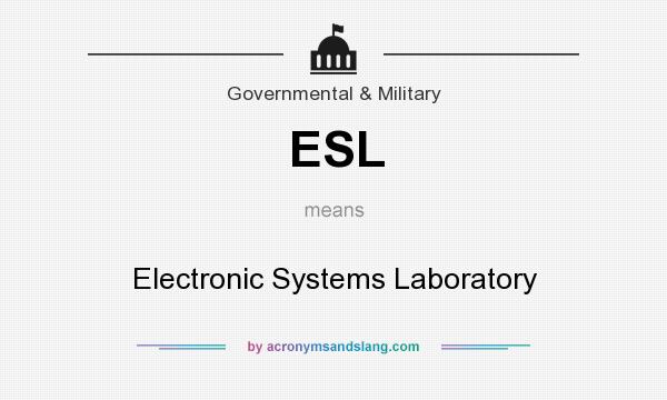 What does ESL mean? It stands for Electronic Systems Laboratory