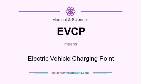 What does EVCP mean? It stands for Electric Vehicle Charging Point