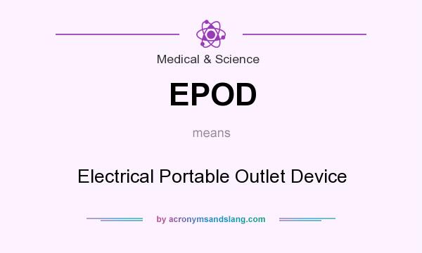 What does EPOD mean? It stands for Electrical Portable Outlet Device