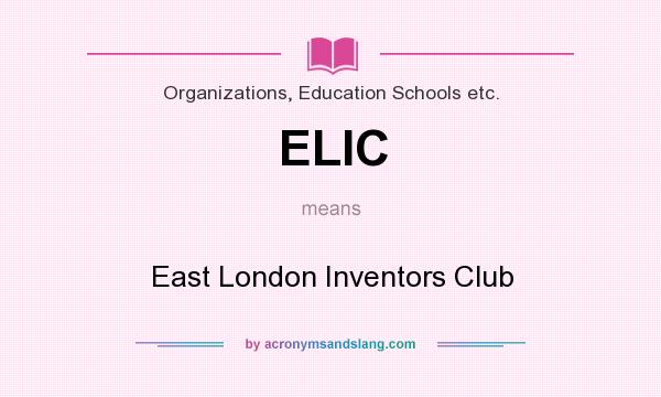 What does ELIC mean? It stands for East London Inventors Club