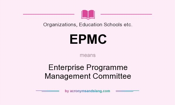 What does EPMC mean? It stands for Enterprise Programme Management Committee