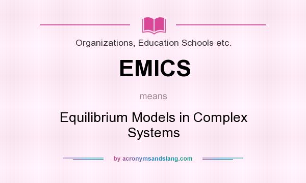 What does EMICS mean? It stands for Equilibrium Models in Complex Systems
