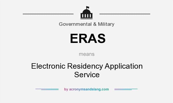 What does ERAS mean? It stands for Electronic Residency Application Service