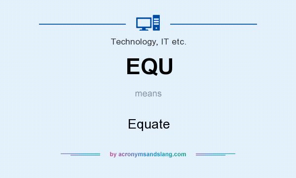What does EQU mean? It stands for Equate
