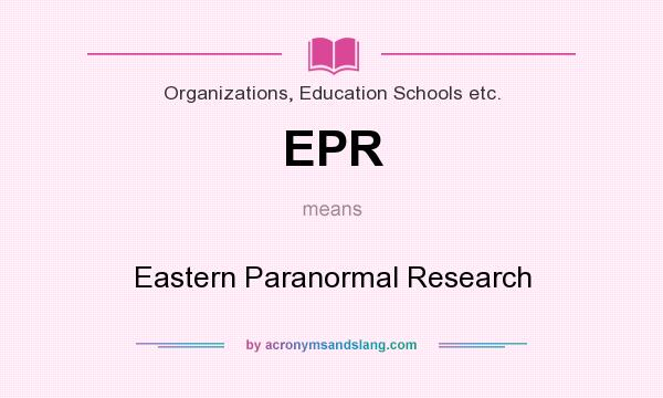 What does EPR mean? It stands for Eastern Paranormal Research