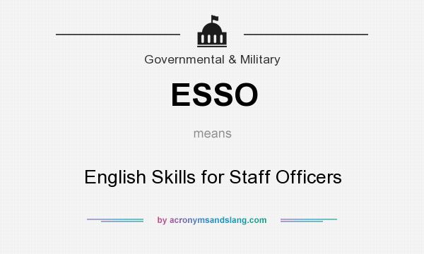 What does ESSO mean? It stands for English Skills for Staff Officers
