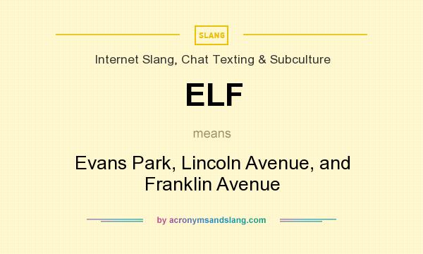 What does ELF mean? It stands for Evans Park, Lincoln Avenue, and Franklin Avenue