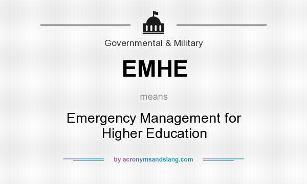 What does EMHE mean? It stands for Emergency Management for Higher Education