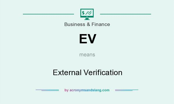 What does EV mean? It stands for External Verification