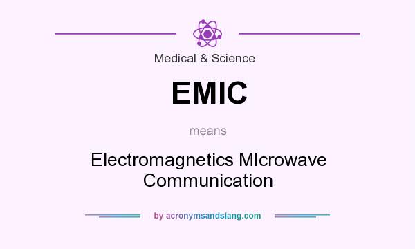 What does EMIC mean? It stands for Electromagnetics MIcrowave Communication