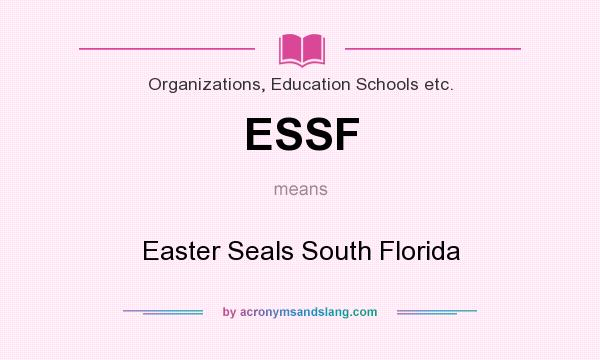 What does ESSF mean? It stands for Easter Seals South Florida