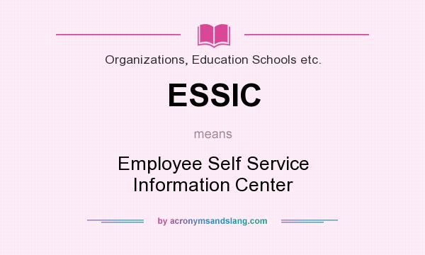What does ESSIC mean? It stands for Employee Self Service Information Center