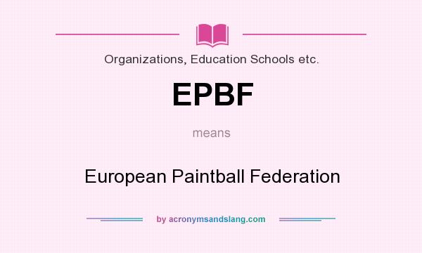What does EPBF mean? It stands for European Paintball Federation