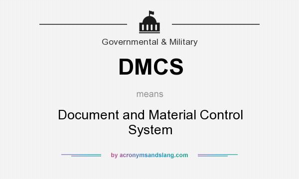 What does DMCS mean? It stands for Document and Material Control System
