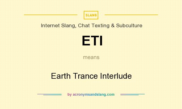 What does ETI mean? It stands for Earth Trance Interlude