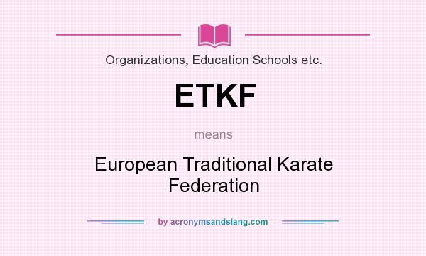 What does ETKF mean? It stands for European Traditional Karate Federation