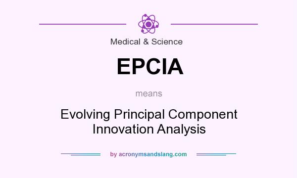 What does EPCIA mean? It stands for Evolving Principal Component Innovation Analysis