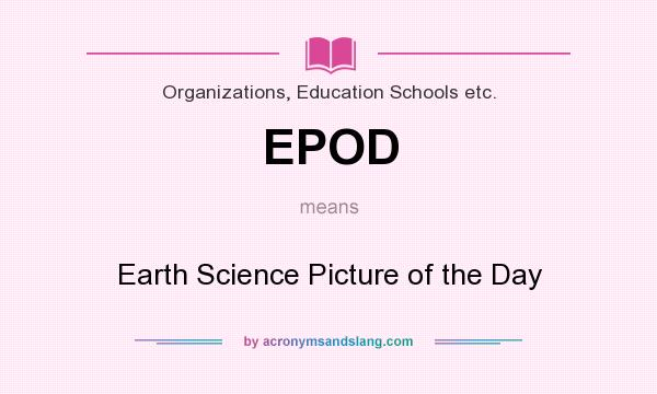 What does EPOD mean? It stands for Earth Science Picture of the Day
