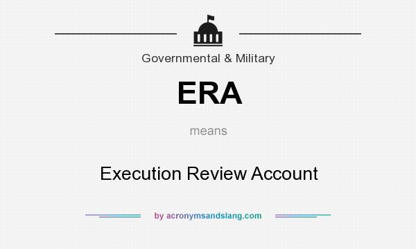 What does ERA mean? It stands for Execution Review Account