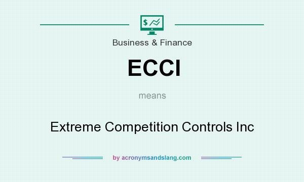 What does ECCI mean? It stands for Extreme Competition Controls Inc