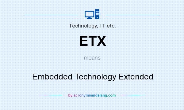 What does ETX mean? It stands for Embedded Technology Extended