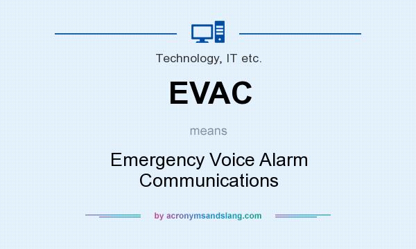 What does EVAC mean? It stands for Emergency Voice Alarm Communications