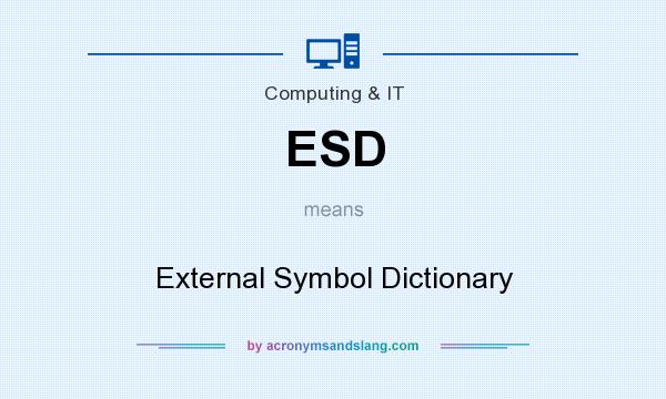 What does ESD mean? It stands for External Symbol Dictionary